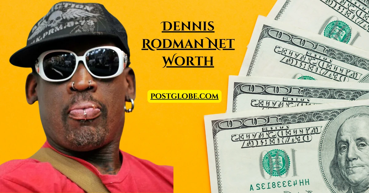 Dennis Rodman Net Worth: The Iconic NBA Star with a Unique Legacy